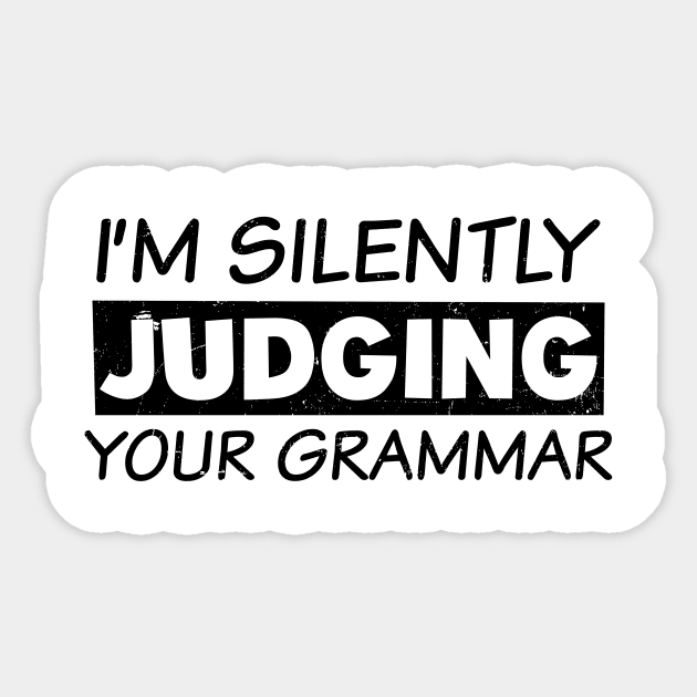 English Teacher Shirt | Silently Judging Grammar Gift Sticker by Gawkclothing